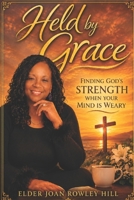 HELD BY GRACE: Finding God's Strength When Your Mind is Weary (When the Holy Spirit Speaks) B0H3F6J15N Book Cover