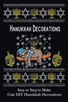 Hanukkah Decorations: Step to Step to Make Cute DIY Hanukkah Decorations: Popular in Hanukkah Crafts, Decoration at Holidays B08PJM3C5P Book Cover