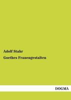 Goethes Frauengestalten 1144366666 Book Cover
