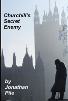 Churchill's Secret Enemy 1471641805 Book Cover