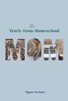 The Work-From-Homeschool Mom B0GZ8LTMLY Book Cover