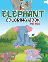 Elephant Coloring Book for Kids: Cute Elephant Drawing For Coloring - Fun Fact Coloring Pages For Children's Activity Book for Girls Boys - Funny and B08R6MT1K3 Book Cover