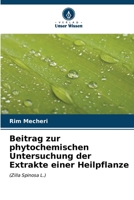 Beitrag zur phytochemischen Untersuchung der Extrakte einer Heilpflanze 6206892573 Book Cover