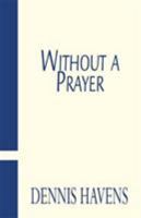 Without a Prayer 0738824453 Book Cover