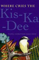 Where Cries the Kis-Ka-Dee 0962419257 Book Cover