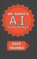 Mr. Randy's AI Extravaganza B0DS9MJ57R Book Cover