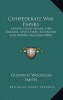 Confederate War Papers: Fairfax Court House, New Orleans, Seven Pines, Richmond And North Carolina 1165934124 Book Cover