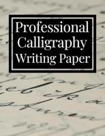 Professional Calligraphy Writing Paper: Practice Workbook For Lettering Artists And Beginners 1728626943 Book Cover