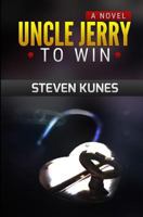 Uncle Jerry To Win: a novel 1985717417 Book Cover
