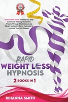 Rapid Weight Loss Hypnosis: A Definitive Guide to Help You Stop Emotional Healing, Overcome Anxiety Through Meditation, Lose Weight by Gastric Band Hypnosis to Improve Your Self-Esteem B0916X1ZG8 Book Cover