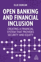Open Banking and the Road to Financial Inclusion: Creating a Financial System That Provides Security and Opportunity for All 1398612405 Book Cover