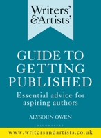 Writers'  Artists' Guide to Getting Published: Essential advice for aspiring authors 1472950216 Book Cover