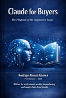 Claude for Buyers: Written for professionals working in purchasing and supply chain departments B0HCLPKH2M Book Cover