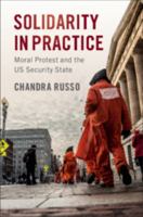 Solidarity in Practice: Moral Protest and the Us Security State 1108460992 Book Cover