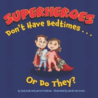 Superheroes Don't Have Bedtimes ... or Do They? : A Story about the Power of a Good Night's Sleep 1735113042 Book Cover
