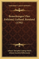 Bemerkungen Uber Esthland, Liefland, Russland (1792) 1166044904 Book Cover