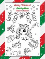 Merry Christmas Unicorn Coloring Book: Fun and Festive Santa-free Christmas Coloring Book For Ages 4+ B0DS7PQDTW Book Cover