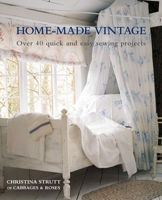 Home Made Vintage: Over 40 Quick and Easy Sewing Projects 1908170204 Book Cover