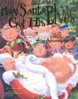 How Santa Got His Elves 1581731485 Book Cover