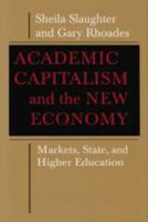 Academic Capitalism and the New Economy: Markets, State, and Higher Education 0801892333 Book Cover