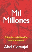 Mil Millones: El fin de la civilizaci�n contempor�nea 1520735359 Book Cover