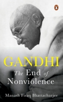 Gandhi : The End of Non-Violence 0143471708 Book Cover
