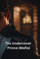The Undercover Prince (Mafia) B0DRPSK2RN Book Cover