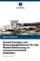 Auswirkungen von Nutzungsgebühren für die Mütterbetreuung in ressourcenarmen Gebieten 6209388841 Book Cover
