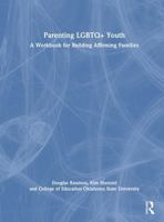 Parenting LGBTQ+ Youth: A Workbook for Building Affirming Families 1041151829 Book Cover