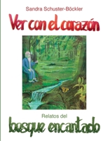 Ver con el corazón: Relatos del bosque encantado (Spanish Edition) 8413265037 Book Cover