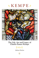 Kempe: The Life, Art and Legacy of Charles Eamer Kempe 0718894634 Book Cover