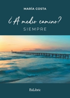 ¿A medio camino? Siempre (Spanish Edition) 8410076314 Book Cover