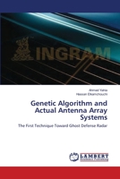 Genetic Algorithm and Actual Antenna Array Systems: The First Technique Toward Ghost Defense Radar 365922071X Book Cover