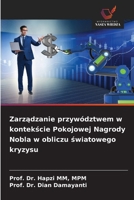 Zarzadzanie przywództwem w kontekscie Pokojowej Nagrody Nobla w obliczu swiatowego kryzysu (Polish Edition) 6209952542 Book Cover