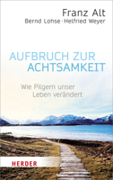 Aufbruch Zur Achtsamkeit: Wie Pilgern Unser Leben Verandert 3451068109 Book Cover