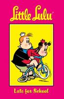 Little Lulu Volume 8: Late For School (Little Lulu (Graphic Novels)) 1593074530 Book Cover