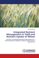 Integrated Nutrient Management in Yield and Nutrient Uptake of Wheat 6206144801 Book Cover