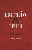 Narrative and Truth: An Ethical and Dynamic Paradigm for the Humanities 1137275448 Book Cover