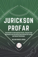 JURICKSON PROFAR: From rookie to overcoming injuries, discover how resilience and versatility have defined his career and recent challenges. B0F3CTDLXD Book Cover