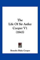 The Life Of Sir Astley Cooper V1 1104916746 Book Cover