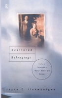 Scattered Belongings: Cultural Paradoxes of Race, Nation and Gender 0415170958 Book Cover