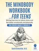 The MindBody Workbook. . for Teens : Writing Exercises to Reduce Stress and Feel Better Emotionally and Physically 1929997183 Book Cover