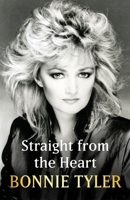 Straight from the Heart: Bonnie Tyler's Autobiography 1399726293 Book Cover