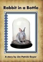 Rabbit in a Bottle 0615677495 Book Cover