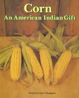Corn: An American Indian Gift 0817272771 Book Cover