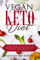 Vegan Keto Diet: A Natural Ketogenic Diet Plan with Tasty High Protein and Low Carb Recipes for Your Meals. Boost Metabolism With a Weight Loss Solution Even If You Are Not an Athlete or Bodybuilder B085RM96T4 Book Cover