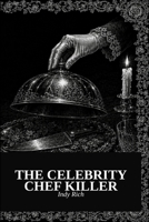 The Celebrity Chef Killer: A Dark Etchings Mystery B0HFBZKKLD Book Cover