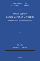 Jewish Roots of Eastern Christian Mysticism Studies in Honor of Alexander Golitzin (Vigiliae Christianae, Supplements) 9004429522 Book Cover