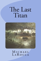 The Last Titan 1502867494 Book Cover