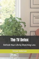 The TV Detox: Refresh Your Life by Watching Less B0CGL3RN7T Book Cover